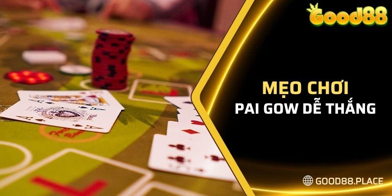 Cách Chơi Pai Gow - Đơn Giản Tại Good88 Cần Nắm Rõ 2024 7 Mẹo chơi hay dành cho người mới để thắng lớn
