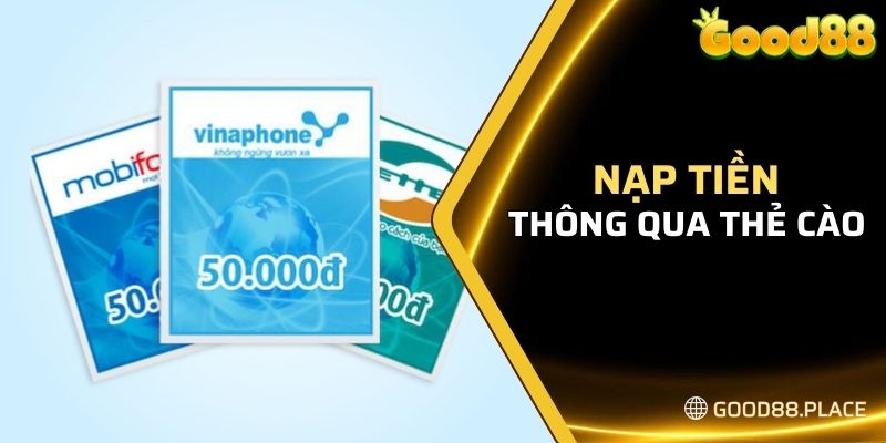 Hướng Dẫn Chi Tiết Cách Nạp Tiền Tại Good88 Cho Tân Thủ 5 Quy trình nạp tiền GOOD88 thông qua thẻ cào điện thoại
