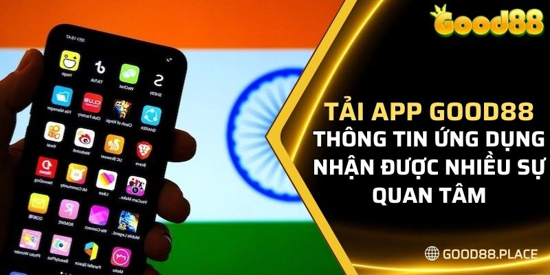 Tải App Good88 - Tham Gia Cổng Game Đỉnh Cao Hấp Dẫn 2024 5 Ứng dụng nhận được nhiều sự quan tâm, chú ý từ thành viên
